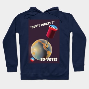 Don't forget to Vote Hoodie